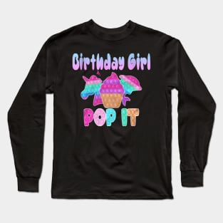 Birthday Girl Pop It Unicorn Pop it Toy Girl birthday Gift Long Sleeve T-Shirt